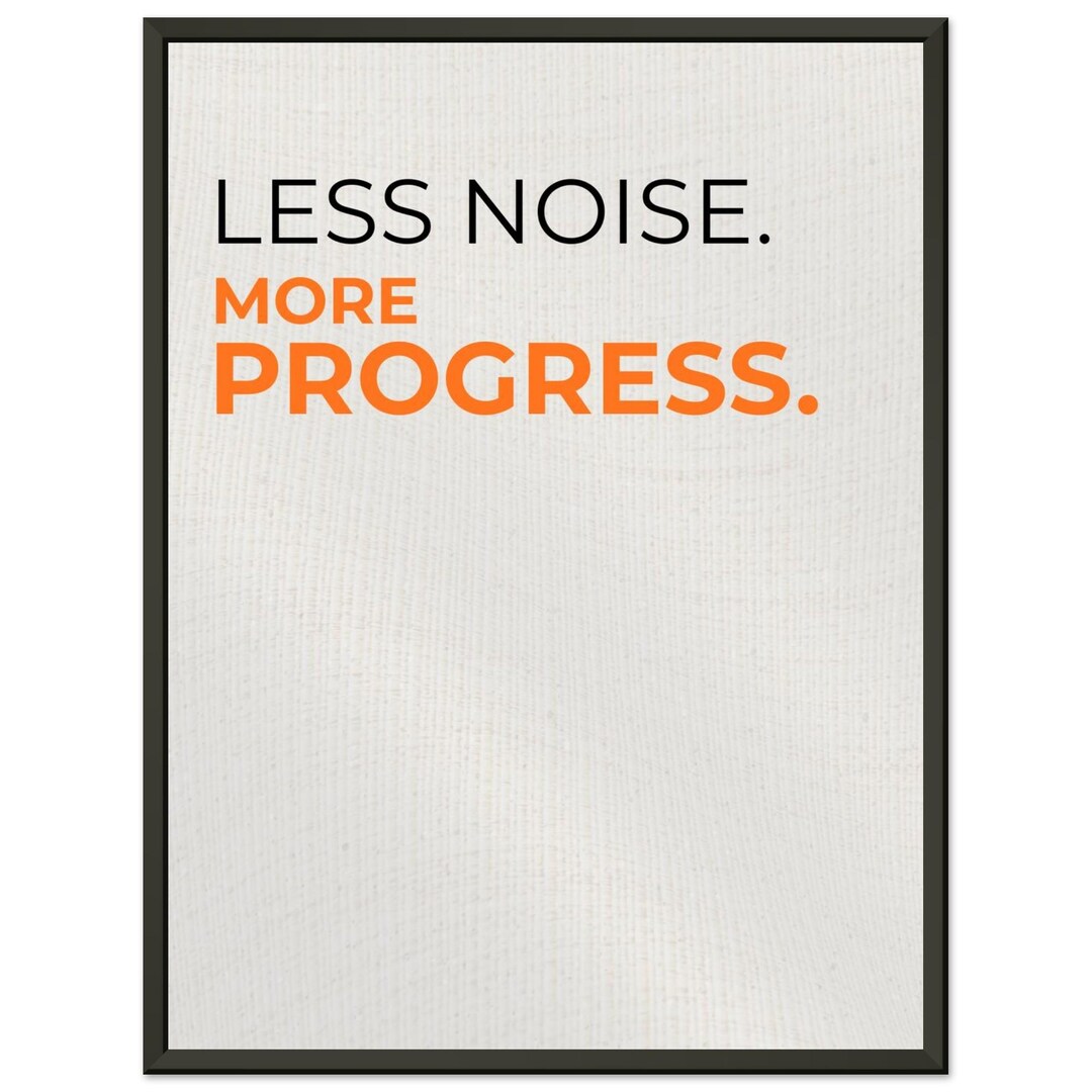 Less Noise More Progress Poster – Minimalist Office Wall Art for Home ...