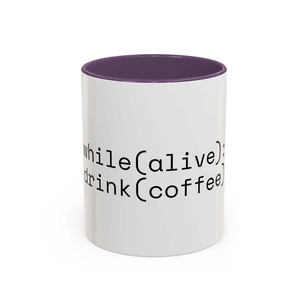 While(alive): Drink(coffee) Mug | Accent Coffee Mug, Gift for ...