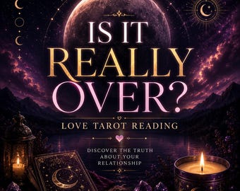 Is It Really Over? Love Tarot Reading | No Contact Tarot | Relationship Energy Reading | Personalized Psychic PDF