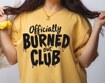 Comfort Colors®  Burned Out Mom T-Shirt, Tired Mother Club, Funny Mom Life Tee