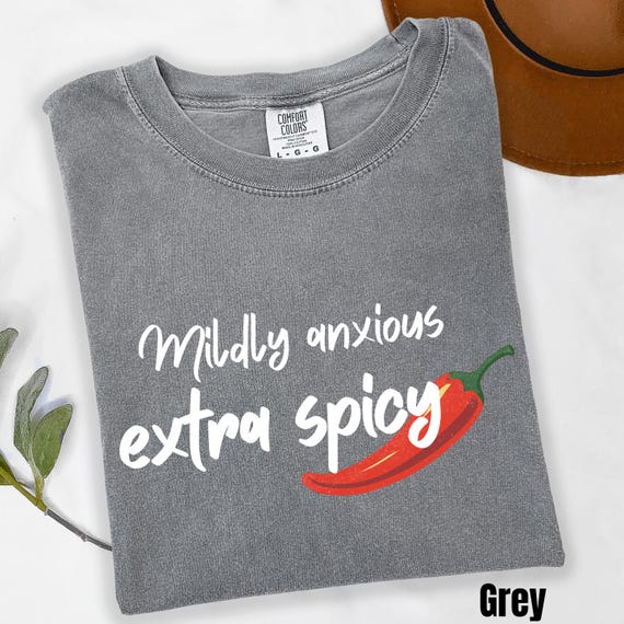 Comfort Colors® Mildly Anxious Extra Spicy Shirt, Vintage Wash Tee, Relaxed Fit Graphic T-Shirt