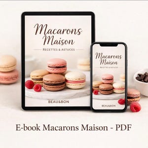 Può includere: Una copertina di ebook "Macarons Maison" visualizzata su un tablet e uno smartphone. L'immagine presenta macarons colorati, lamponi e testo. L'ebook è etichettato "RECETTES & ASTUCES" e il marchio "BEAU&BON" è visibile.