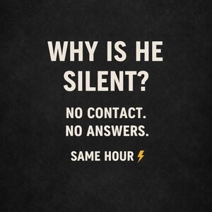May include: Black background with white text that reads "WHY IS HE SILENT?" followed by "NO CONTACT. NO ANSWERS. SAME HOUR" with a yellow lightning bolt symbol.