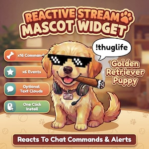 May include: A cartoon Golden Retriever puppy wearing pixelated sunglasses and a headset, holding a cigar. The image includes text that reads "Reactive Stream Mascot Widget" and "Reacts To Chat Commands & Alerts."