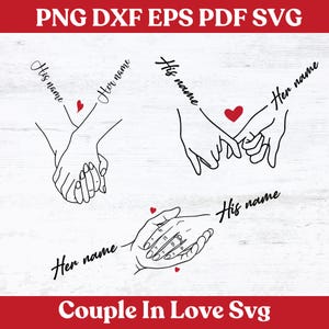 May include: Black and white line art of hands holding each other, with red hearts and the phrases "His name" and "Her name." The text "PNG DXF EPS PDF SVG" and "Couple In Love Svg" are also present.