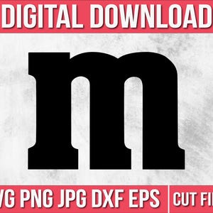 May include: A digital download graphic featuring a large, bold, black lowercase letter m centered on a light gray background. The top banner reads DIGITAL DOWNLOAD in white text, and the bottom banner reads SVG PNG JPG DXF EPS CUT FILES.