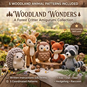 May include: A crochet pattern collection titled Woodland Wonders featuring five forest critters: a hedgehog, deer, owl, fox, and raccoon. The text includes 5 Woodland Animal Patterns Included, A Forest Critter Amigurumi Collection, and Written Instructions (US Terms).