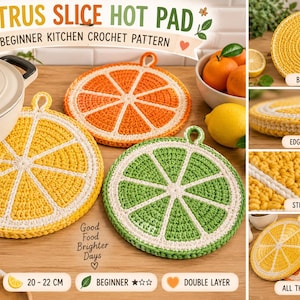Può includere: Tre presine rotonde all'uncinetto con disegni a fetta di agrumi: limone giallo, arancia e lime verde. Ognuna presenta linee bianche segmentate e un piccolo occhiello per appenderla. Il testo riporta CITRUS SLICE HOT PAD, BEGINNER KITCHEN CROCHET PATTERN, Good Food Brighter Days e una misura di 20-22 cm.