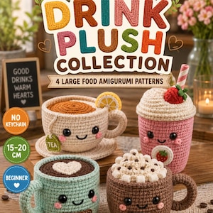 Peut inclure: Une collection de quatre modèles de peluches amigurumi au crochet comprenant une tasse de thé, une boisson à la fraise, une tasse de café et une tasse de cacao. Le texte indique COZY DRINK PLUSH COLLECTION, 4 LARGE FOOD AMIGURUMI PATTERNS, NO KEYCHAIN, 15-20 CM, BEGINNER.