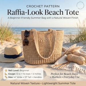 May include: A crochet pattern for a raffia-look beach tote bag. The text reads: Crochet Pattern, Raffia-Look Beach Tote, A Beginner-Friendly Summer Bag with a Natural Woven Finish. Gauge: 12 sc x 14 rows = 4 inches. Size: 14 inches wide x 13 inches tall.