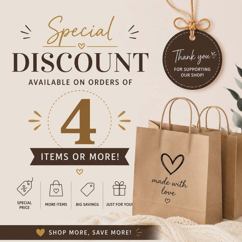 May include: Promotional image with text: "Special Discount available on orders of 4 items or more!" Brown paper shopping bags with a heart and "made with love" text. A tag says "Thank you for supporting our shop!"