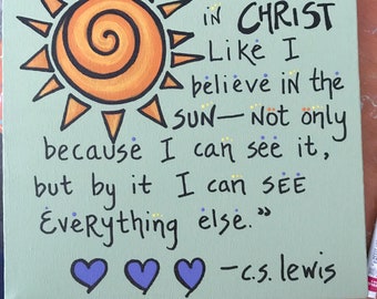 C.S. Lewis quote..."I believe..."