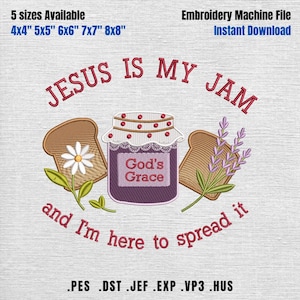 May include: An embroidery machine file design with the text "JESUS IS MY JAM" and "God's Grace". The design includes a jar of jam, toast, and flowers. Available in 5 sizes: 4x4", 5x5", 6x6", 7x7", and 8x8".