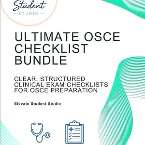 May include: A white and teal graphic for Elevate Student Studio. The text reads "ULTIMATE OSCE CHECKLIST BUNDLE" with the tagline "CLEAR, STRUCTURED CLINICAL EXAM CHECKLISTS FOR OSCE PREPARATION". Includes a stethoscope and clipboard icon.