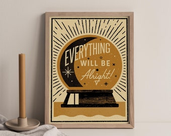 Everything Will Be Alright Crystal Ball Art Print, A3