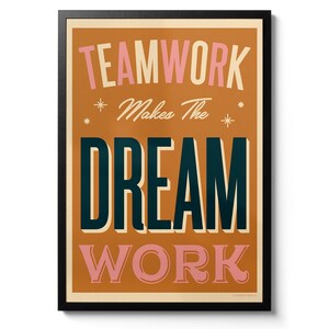 May include: A motivational poster with a brown background and black text that reads "Teamwork Makes The Dream Work". The words "Teamwork" and "Work" are in pink.