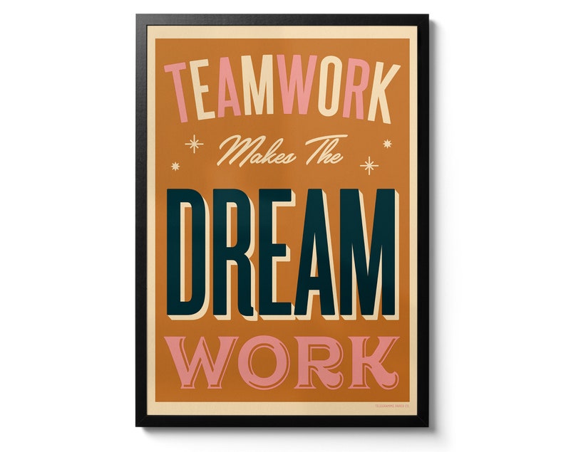 May include: A motivational poster with a brown background and black text that reads "Teamwork Makes The Dream Work". The words "Teamwork" and "Work" are in pink.