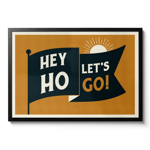 Hey Ho Let's Go Quote Print, Type Poster, Art Print, A3 A2