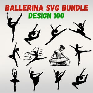 May include: A collection of black ballerina silhouettes in various dance poses, with the text "BALLERINA SVG BUNDLE DESIGN 100" in red and green. The image features multiple dancers in graceful positions.