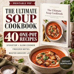 May include: A printable PDF titled The Ultimate Soup Cookbook featuring 40 one-pot recipes for stovetop and slow cooker. The cover displays a bowl of tomato soup with croutons and basil. A physical cookbook with the same cover sits behind a bowl of soup.