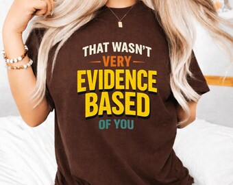 That Wasn't Very Evidence Based of You PNG: nursing humor quote nurse life png medical sarcasm (Digital Download)