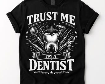 Dentist Trust Me I'm A Dentist PNG: Funny Dental Humor Quote png Dental Clinic Humor Design (Digital Download)