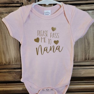 Please Pass Me To Nana Onesie, Pass Me To Nana Girl Onesie, Pink & Gold Baby Girl Onesie, Grandma, Gigi, Mimi, Meme, Grammy