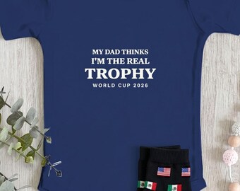Mi papá cree que soy el verdadero trofeo · Body de bebé del Mundial 2026