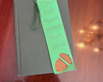 The Hobbit Movie Quote Bookmark with Acorn- "Plant Your Trees. Watch Them Grow"