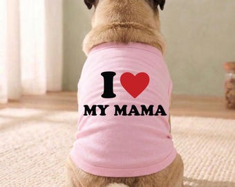 I Love My Mama Dog Tank Top, Cute Heart Pet Shirt, Lovely Puppy Clothes, Dogs Lover Mom Mother's Day Gift