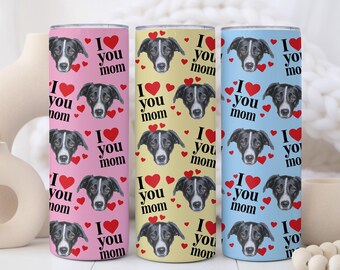 Personalized Pet Photo Tumbler with Straw, I Love You Mom Travel Cup, Custom Dog Lover Mama Gift, Mother's Birthday Present