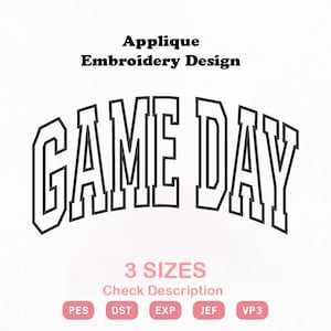 Puede incluir: Un diseño de bordado de aplique que presenta el texto GAME DAY en una fuente varsity arqueada y audaz. Sobre el texto está la frase Applique Embroidery Design, y debajo las palabras 3 SIZES, Check Description, y los formatos de archivo PES, DST, EXP, JEF, VP3.
