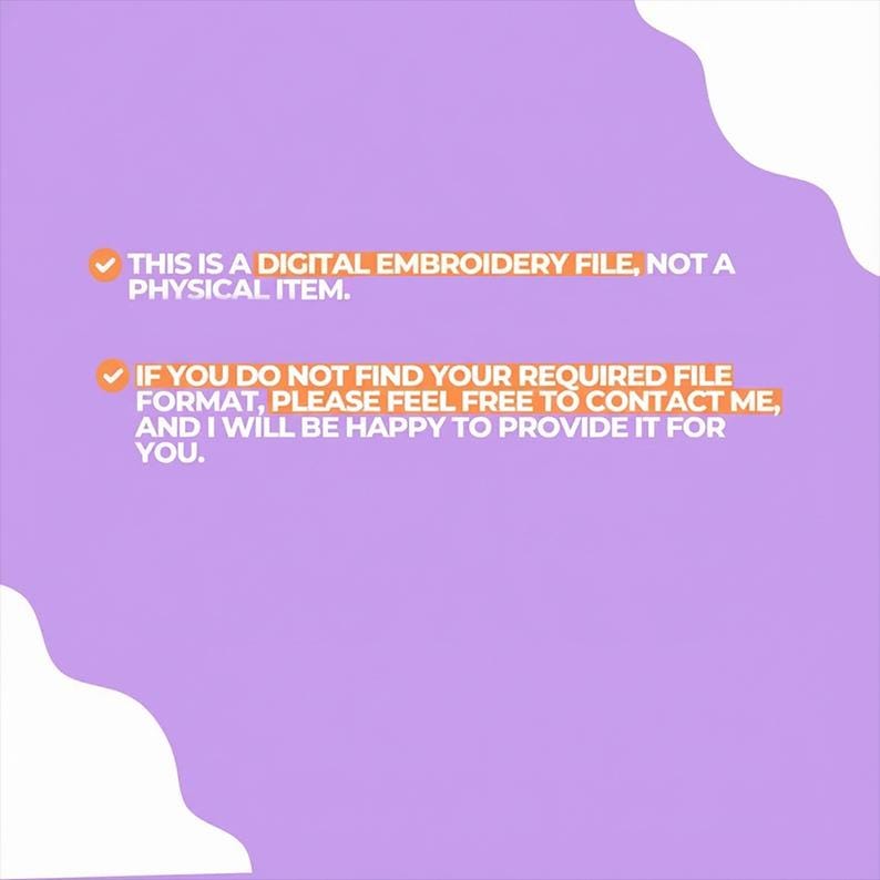 May include: A digital embroidery file notice on a lavender background. The text reads: "THIS IS A DIGITAL EMBROIDERY FILE, NOT A PHYSICAL ITEM." and "IF YOU DO NOT FIND YOUR REQUIRED FILE FORMAT, PLEASE FEEL FREE TO CONTACT ME, AND I WILL BE HAPPY TO PROVIDE IT FOR YOU."