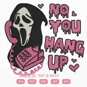 May include: An embroidered design featuring a black Grim Reaper-like character holding a pink telephone. The text "NO YOU HANG UP" is in dripping pink letters, with pink hearts scattered around. The design is available in 5x7 and 6x10 sizes.