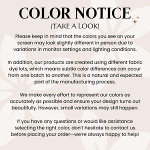 May include: Text on a cream-colored background reads "COLOR NOTICE" and "(TAKE A LOOK)". The text explains that colors may vary slightly due to screen settings and dye lots. It encourages contacting for color assistance.