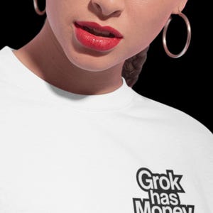 Grok Has Money T-Shirt | Funny AI Crypto Meme Tee | DebtReliefBot DRB