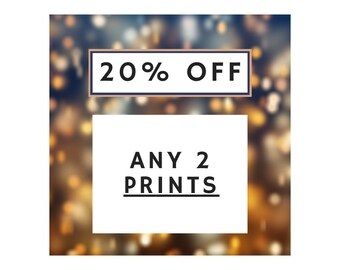 SALE: Any 2 prints for 20% off, still FREE SHIPPING