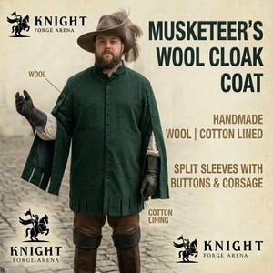 May include: A green wool cloak coat with split sleeves, buttons, and a corsage. The handmade coat is wool and cotton lined. The image includes the text "MUSKETEER'S WOOL CLOAK COAT" and "KNIGHT FORGE ARENA".