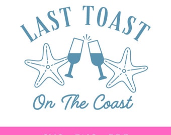 Luxury Bach Party SVG PNG Logo Coastal Bachelorette Party Ready to Cut or Print Design Last Toast On The Coast Blue White Bridal Party Logo