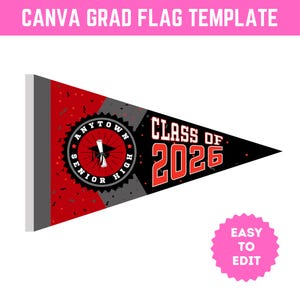 May include: A triangular graduation flag template with a red, black, and gray design. The flag features the text "CLASS OF 2026" in red and white, along with a circular emblem that reads "ANYTOWN SENIOR HIGH". The top banner reads "CANVA GRAD FLAG TEMPLATE".