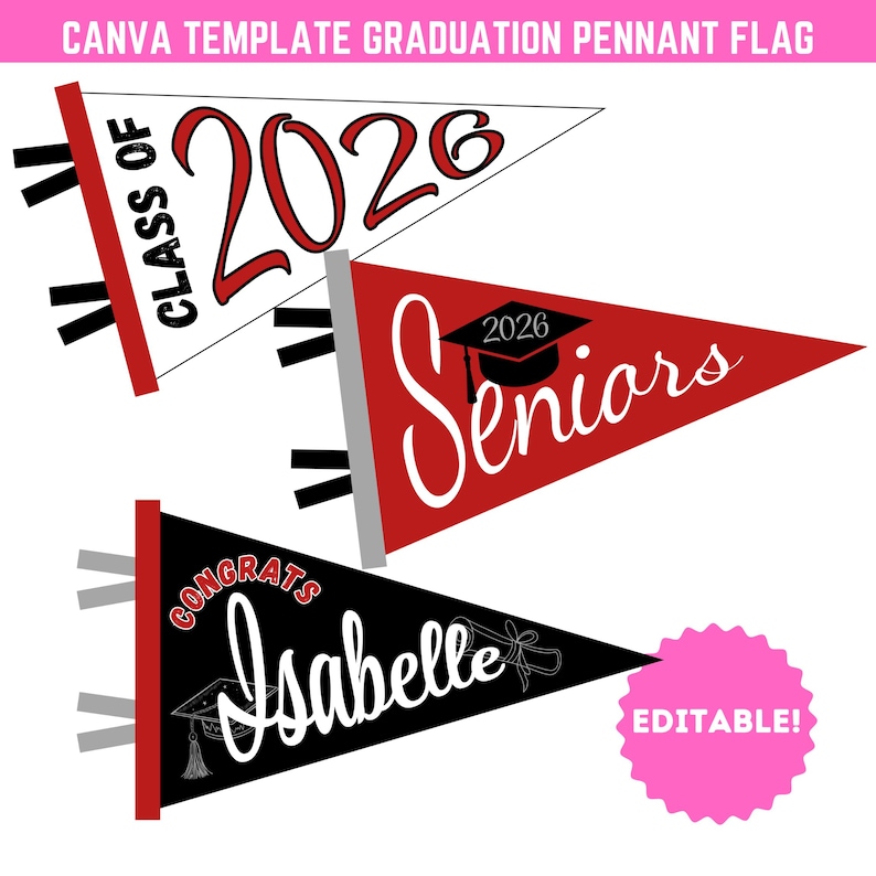 May include: Three graduation pennant flags in red, black, and white. The flags feature the text "Class of 2026", "Seniors", and "Congrats Isabelle". The flags have a graduation cap graphic and are labeled "Editable!"