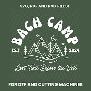 May include: White line art design of mountains, a campfire, a tent, and a crescent moon with stars. The text "BACH CAMP EST. 2024" is in a retro font. The text "Last Trail Before the Veil" is in a cursive font. The text "SVG, PDF AND PNG FILES!" and "FOR DTF AND CUTTING MACHINES" is in a sans-serif font.