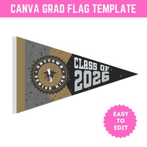 Può includere: Un modello di bandierina di laurea con la scritta "CANVA GRAD FLAG TEMPLATE" in alto. Il gagliardetto è nero, oro e grigio con "CLASS OF 2026" e "ANYTOWN SENIOR HIGH" visualizzati. Un cerchio rosa con "EASY TO EDIT" è in basso a destra.