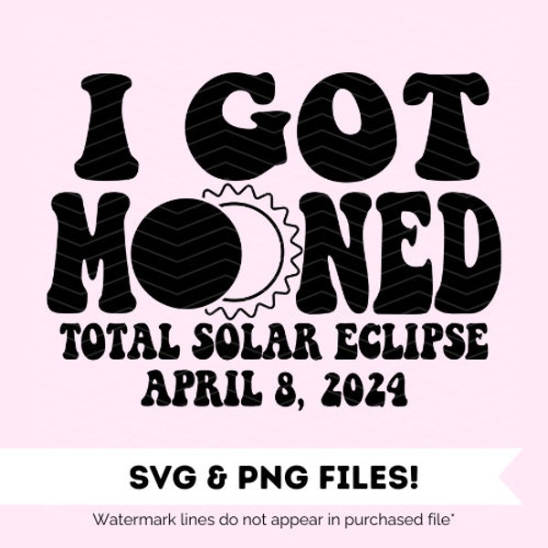 Solar Eclipse SVG Solar Eclipse PNG Total Eclipse I Got Mooned Humorous Cut File for Eclipse Viewing Party Shirts Eclipsed Lunar Sun Solar