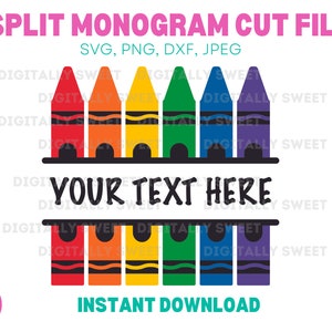 May include: A split monogram cut file design featuring a row of colorful crayons with the text "YOUR TEXT HERE" in the center. The design is perfect for creating personalized crafts and projects.