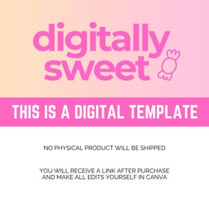May include: Pink and white digital template graphic with the text "digitally sweet" and a candy graphic. The text "THIS IS A DIGITAL TEMPLATE" is also displayed.