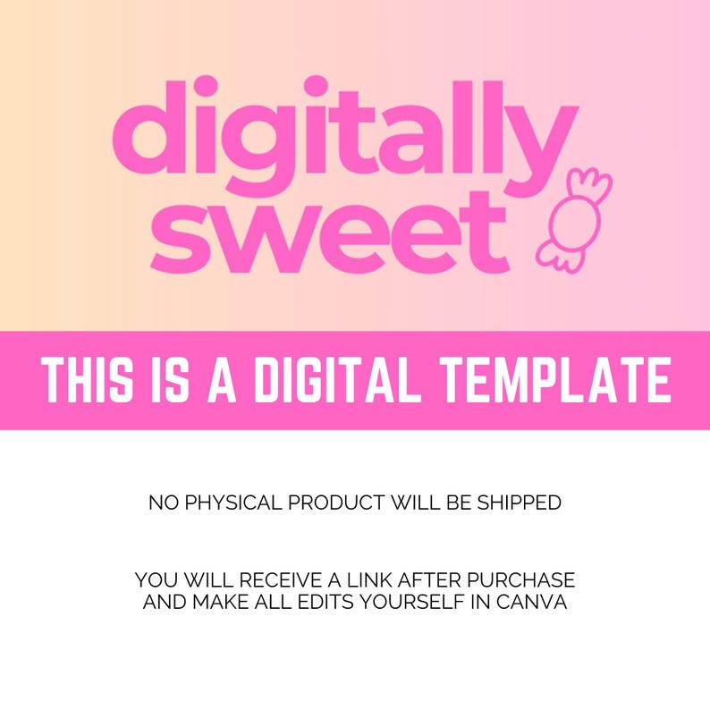 May include: Pink and white digital template graphic with the text "digitally sweet" and a candy graphic. The text "THIS IS A DIGITAL TEMPLATE" is also displayed.