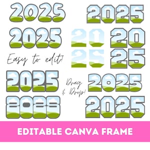 May include: Editable Canva frame with the year 2025 in a variety of styles. The numbers are in a gray outline with a blue sky and green grass background. The text "Easy to edit!" and "Drag & Drop!" are also included.