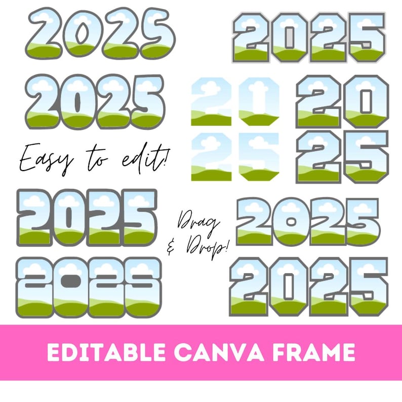 May include: Editable Canva frame with the year 2025 in a variety of styles. The numbers are in a gray outline with a blue sky and green grass background. The text "Easy to edit!" and "Drag & Drop!" are also included.