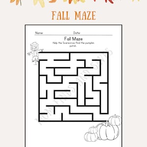 May include: A printable activity sheet titled Fall Maze featuring a black and white square maze, a scarecrow illustration, and pumpkin drawings. The text reads Fall Maze, Name, Date, and Help the Scarecrow find the pumpkin patch, framed by autumn leaves.